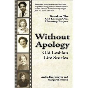 Without Apology:‎ Old Lesbian - Paperback, by Arden Eversmeyer; Margaret - GREAT